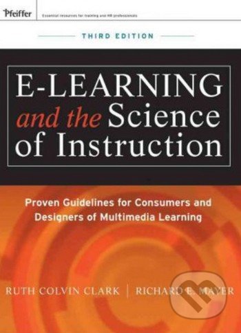 e-Learning and the Science of Instruction - Ruth C. Clark, Richard E. Mayer, John Wiley & Sons, 2011