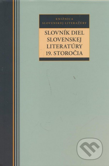 Slovník diel slovenskej literatúry 19. storočia - Kolektív autorov, Kalligram, 2009