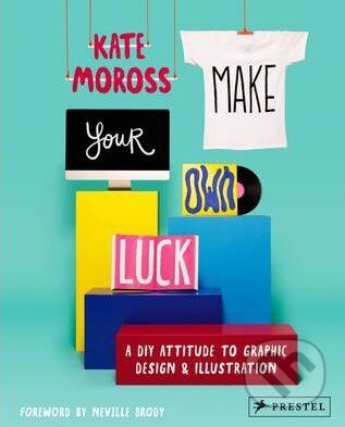 Make Your Own Luck (A DIY Attitude to Graphic Design and Illustration) - kniha z kategorie Odborné a naučné