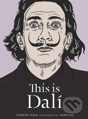 This is Dalí - Catherine Ingram, Andrew Rae, Thames & Hudson, 2014