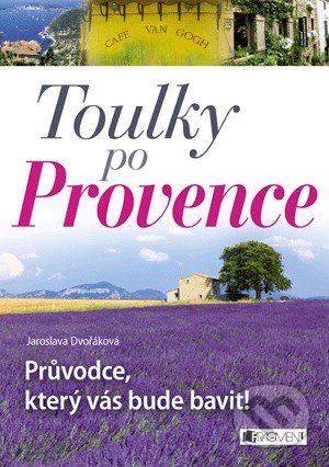 Toulky po Provence - Jaroslava Dvořáková, Nakladatelství Fragment, 2014