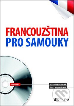 Francouzština pro samouky - Vlasta Borovanová, Petra Kameníková, Nakladatelství Fragment, 2014