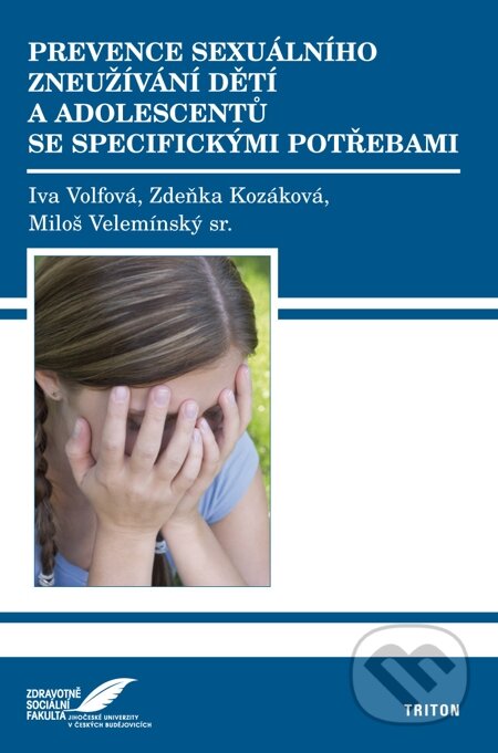 Prevence sexuálního zneužívání dětí a adolescentů se specifickými potřebami - Iva Volfová, Zdeňka Kozáková, Miloš Velemínský, Triton, 2008