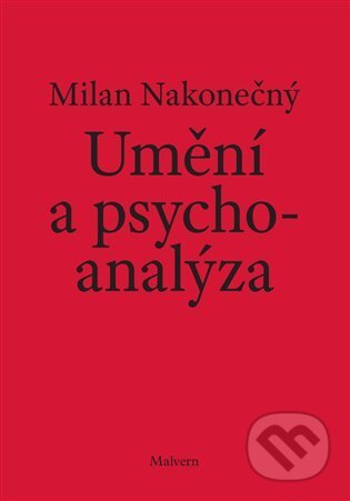 Umění a psychoanalýza - Milan Nakonečný, Malvern, 2022