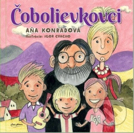 Čobolievkovci - Aňa Konrádová, Igor Cvacho (Ilustrátor), Pars Artem, 2022