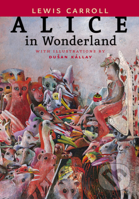 Alice in Wonderland - Lewis Carroll, Dušan Kállay (ilustrátor), Slovart, 2022