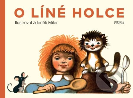 O líné holce - Zdeněk Miler, Emil Ludvík, Zdeněk Miler (Ilustrátor), Pikola, 2022