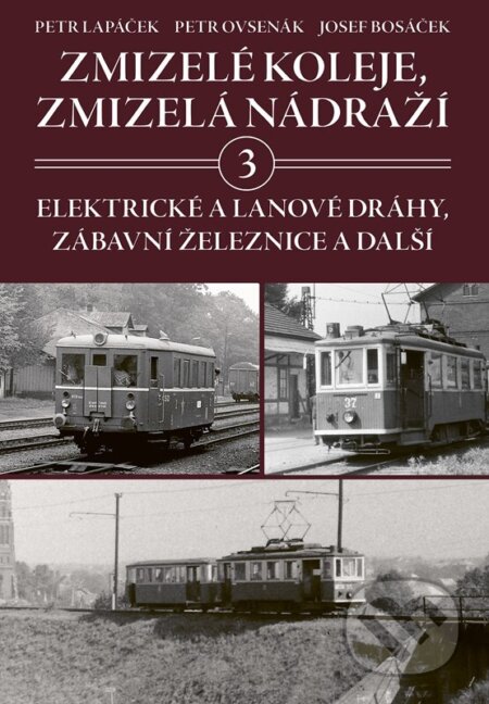 Zmizelé koleje, zmizelá nádraží 3 - Petr Lapáček, CPRESS, 2022
