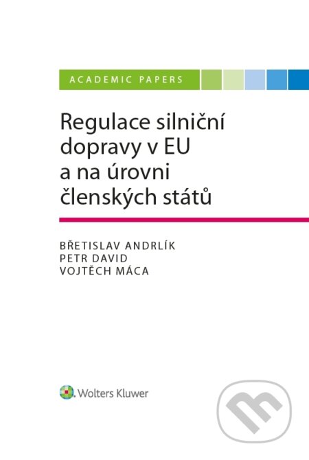 Regulace silniční dopravy v EU a na úrovni členských států - Kolektiv autorů, Wolters Kluwer ČR, 2022