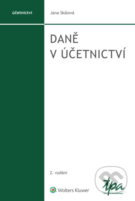 Daně v účetnictví, 2. vydání - Jana Skálová, Wolters Kluwer ČR, 2022