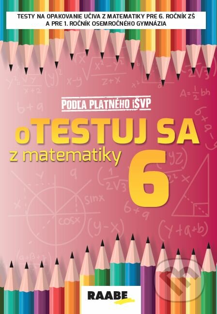 oTestuj sa z matematiky 6 - Silvia Bodláková, Raabe, 2022