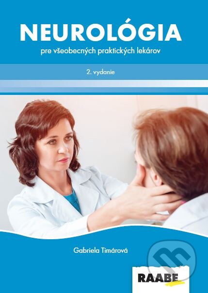Neurológia pre všeobecných praktických lekárov - Gabriela Timárová, Raabe, 2022