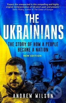The Ukrainians - Andrew Wilson, Yale University Press, 2022