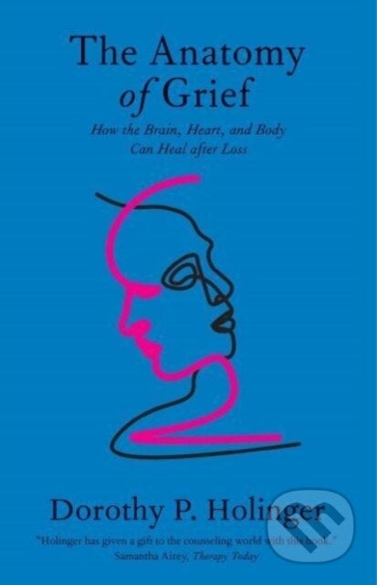 The Anatomy of Grief - Dorothy P. Holinger, Yale University Press, 2022