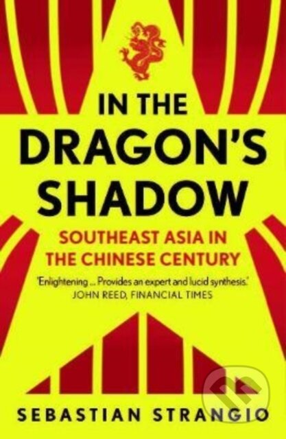 In the Dragon&#039;s Shadow - Sebastian Strangio, Yale University Press, 2022