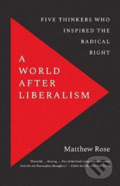 A World after Liberalism - Matthew Rose, Yale University Press, 2022