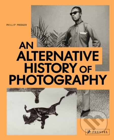 An Alternative History of Photography - Phillip Prodger - kniha z kategorie Fotografie