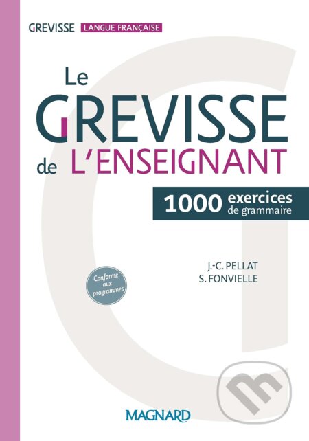 Grevisse Langue Francaise Le Grevisse de l&#039;enseignant - Jean-Christophe Pellat, Stéphanie Fonvielle, Magnard, 2018