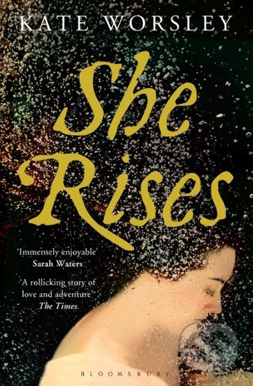 She Rises - Kate Worsley, Bloomsbury, 2014