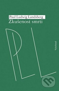 Zkušenost smrti - Paul Ludwig Landsberg, Vyšehrad, 2014