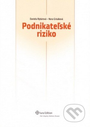 Podnikateľské riziko - Nora Grisáková, Daniela Rybárová, Wolters Kluwer (Iura Edition), 2010