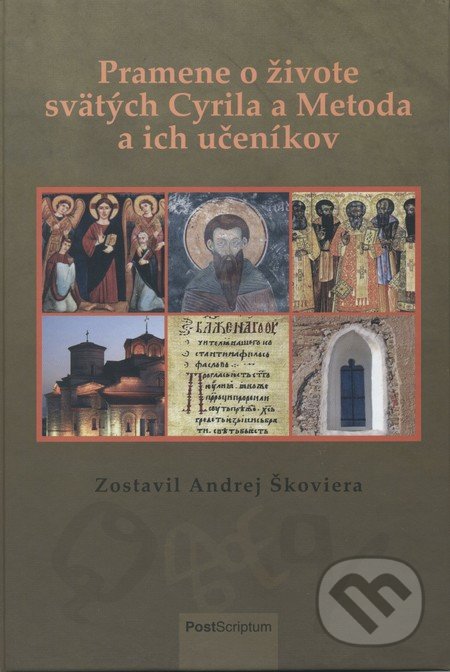 Pramene o živote svätých Cyrila a Metoda a ich učeníkov - Andrej Škoviera, PostScriptum, 2014