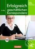 Erfolgreich in der Geschaftlichen Korrespondenz - Kursbuch mit CD-Rom, Cornelsen Verlag, 2010