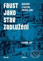 Kniha: Faust jako stav zadlužení (Vladimír Just). Karolinum, 2014