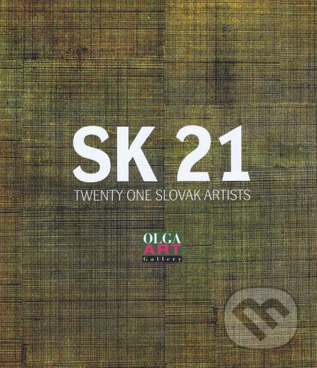 SK 21- Twenty one slovak artists - Kolektív autorov, Jaga group, 2013