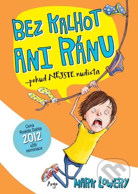 Bez kalhot ani ránu - Mark Lowery - kniha z kategorie Beletrie pro děti