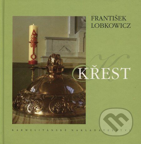 Křest - František Lobkowicz, Karmelitánské nakladatelství, 2007
