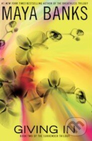 Giving In - Maya Banks - kniha z kategorie Fantasy
