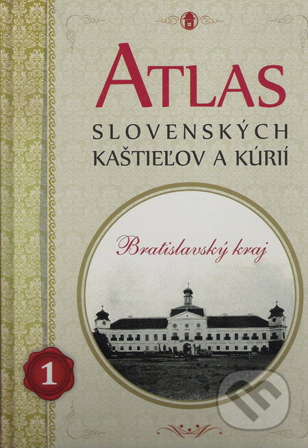 Atlas slovenských kaštieľov a kúrií 1 - Nikoleta Jurčinová, Miloš Zverina, Nitrava, 2014