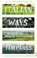 Italian Ways - Tim Parks, Vintage, 2014