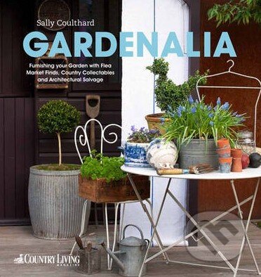 Gardenalia - Sally Coulthard, Jacqui Small LLP, 2012