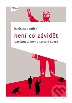 Není co závidět - Barbara Demick, Kniha Zlín, 2014