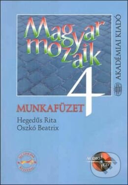 Magyar Mozaik 4 - Munkafuzet - Rita Hegedűs, Beatrix Oszkó, Akadémiai Kiadó Zrt., 2005