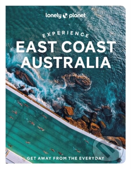 Experience East Coast Australia - Sarah Reid, Cristian Bonetto, Caoimhe Hanrahan-lawrence, Trent Holden, Phillip Tang, Jessica Wynne Lockhart - kniha…