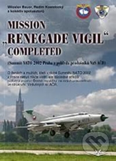 Mission „Renegade Vigil” Completed - Miloslav Bauer, Radim Kostelecký, kolektiv spoluautorů, Svět křídel, 2022