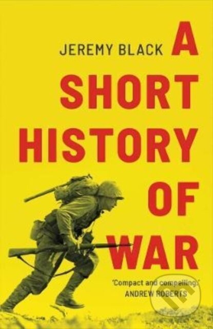 A Short History of War - Jeremy Black, Yale University Press, 2022