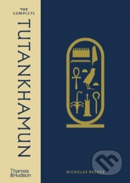 The Complete Tutankhamun - Nicholas Reeves, Thames & Hudson, 2022