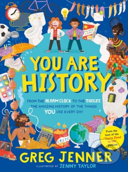 You Are History - Greg Jenner, Jenny Taylor (ilustrátor), Walker books, 2022