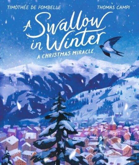 A Swallow in Winter - Timothee de Fombelle, Walker books, 2022