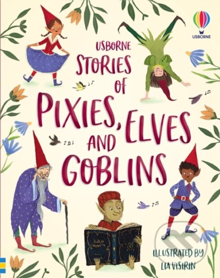 Stories of Pixies, Elves and Goblins - Sam Baer, Sarah Hull, Fiona Patchett, Andy Prentice, Lisa Visirin (ilustrátor), Usborne, 2022
