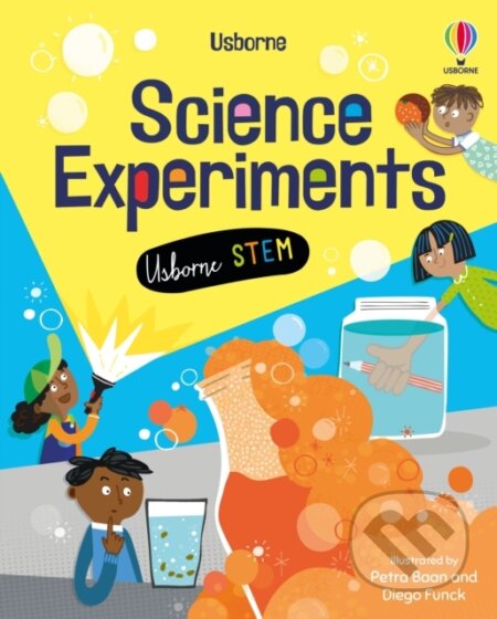 Science Experiments - James Maclaine, Lizzie Cope, Rachel Firth, Darran Stobbart, Diego Funck, Petra Baan, Usborne, 2022