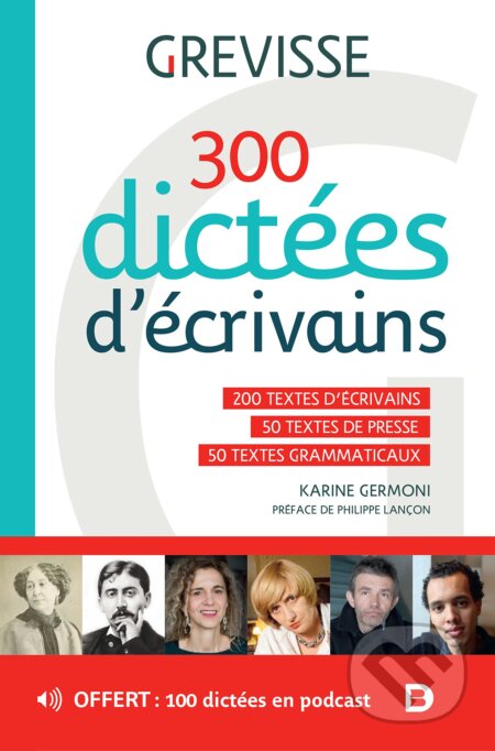300 dictées d’écrivains - Karine Germoni, Maurice Grevisse, André Goosse, De Boeck superieur, 2021