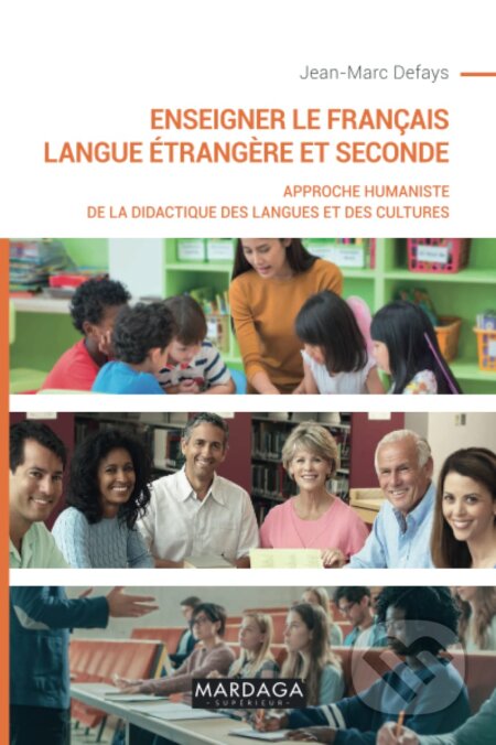 Enseigner le français langue étrangère et seconde - Jean-Marc Defays, Mardaga, 2018
