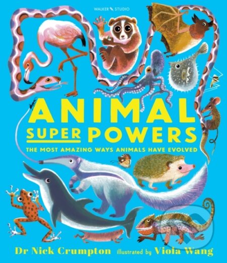 Animal Super Powers: The Most Amazing Ways Animals Have Evolved - Nick Crumpton, Walker books, 2022