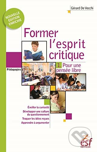 Former l&#039;esprit critique - Gérard de Vecchi, ESF Editeur, 2017