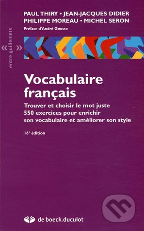 Vocabulaire français - Jean-Jacques Didier, Philippe Moreau, Michel Seron, Paul Thiry, De Boeck superieur, 2005
